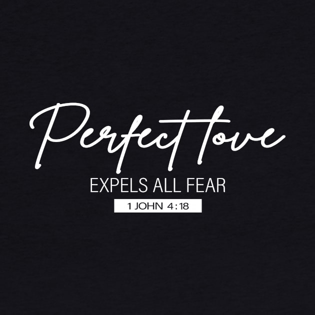 Perfect Love Expels All Fear - 1 John 4:18 | Bible Quotes by Hoomie Apparel